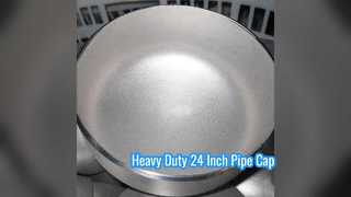 Nắp ống thép không gỉ 24 inch bền bỉ Độ dày 10 mm